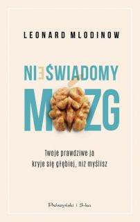 Nieświadomy mózg. Twoje prawdziwe ja kryje się głębiej, niż myślisz wyd. 2022