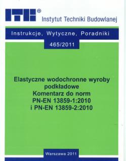 465 elastyczne wodochronne wyroby Komentarz do PN-EN 138-1:2010  i PN-EN 13859-2:2010