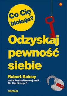 Co cię blokuje Odzyskaj pewnść siebie