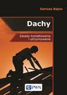 Dachy Zasady kształtowania i utrzymania