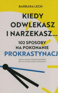 Kiedy odwlekasz i narzekasz