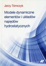 Modele dynamiczne elementów i układów napędów hydrostatyczny
