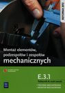 Montaż elementów podzespołów i zespołów mechanicznych E.3.1