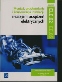 Montaż uruchamianie i konserwacja instalacji maszyn i urz elektryELE 02 EE 05