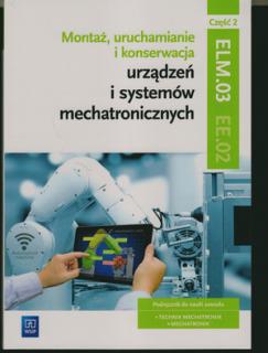 Montaż uruchamianie i konserwacja urządzeń i systemów mechatroni EE.02 cz 2