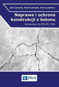 Naprawa i ochrona konstrukcji z betonou komentarz do PN-EN 1504