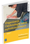 Organizacja i technologia robót wykończeniowych Kwalifikacja B.33Podręcznik do nauki zawodu technik budownictwa