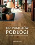 Podłogi 1001 pomysłów jak dobrać podłogę do wnętrza