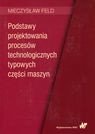 Podstawy projektowania procesów technologicznych typowych        części maszyn