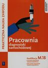 Pracownia diagnostyki samochodowej M.18                          podręcznik dla technikum o szkół policealnych