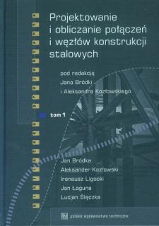 Projektowanie i obliczanie połączeń i węzłów konstrukcji stalowycTom 1