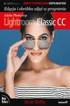 Sekrety cyfrowej ciemni Scotta Kelby ego                         Adobe Photoshop Lightroom Classic CC