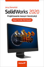 SolidWorks 2020 projektowanie maszyn i konstrukcji