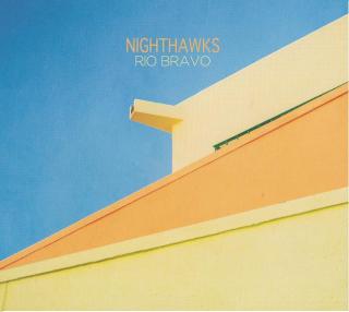 Nighthawks - Rio Bravo CD Disc