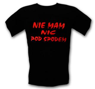 Śmieszne koszulki Nie Mam Nic Pod Spodem XXL