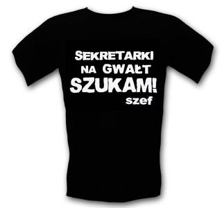 Smieszne koszulki Sekretarki Na Gwałt Szukam! szef XL, XXL