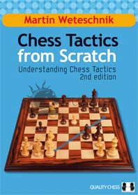 Chess Tactics from Scratch - UCT 2nd Edition by Martin Weteschnik