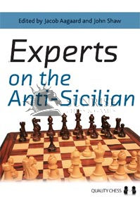 Experts on the Anti-Sicilian by Jacob Aagaard  John Shaw (editors)