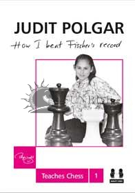 How I Beat Fischer's Record (hardcover) - Judit Polgar Teaches Chess 1