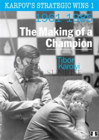 Karpov's Strategic Wins 1 - The Making of a Champion by Tibor Karolyi