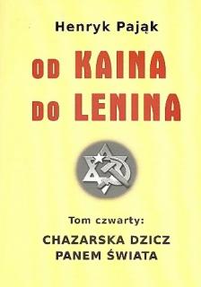 Chazarska dzicz panem świata tom 4 Od Kaina do Lenina Henryk Pająk