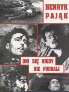 Oni się nigdy nie poddali Henryk Pająk