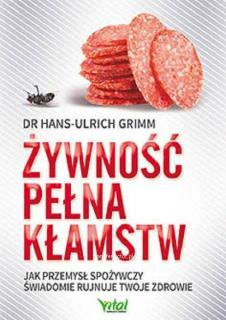 Żywność pełna kłamstw Hans-Ulrich Grimm