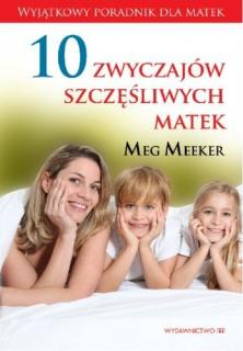 10 Zwyczajów szczęśliwych matek -  Meg Meeker