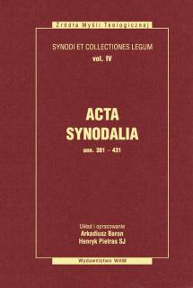 ACTA SYNODALIA - OD 381 DO 431 ROKU - Ks. Arkadiusz Baron, Henryk Pietras SJ