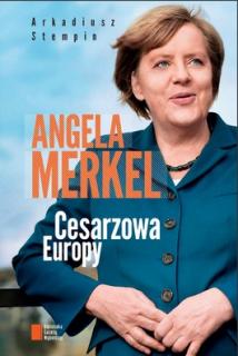 Angela Merkel. Cesarzowa Europy - Arkadiusz Stempin