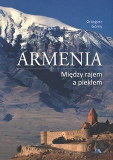 Armenia. Między rajem a piekłem - Górny Grzegorz
