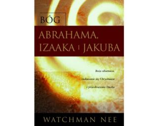 Bóg Abrahama, Izaaka i Jakuba - Watchman Nee