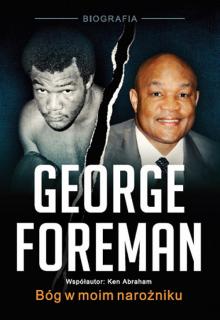 George Foreman. Bóg w moim narożniku