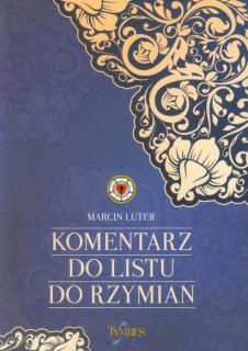 KOMENTARZ DO LISTU DO RZYMIAN - Marcin Luter