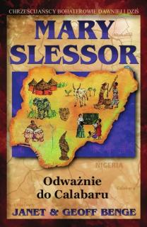 MARY SLESSOR. Odważnie do Calabaru - J.  G. Benge