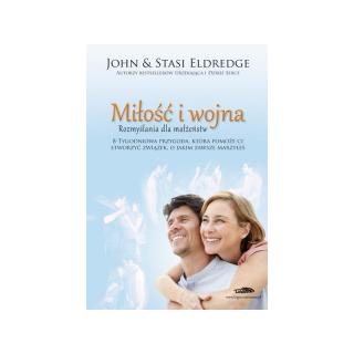 Miłość i wojna rozmyślania dla małżeństw - Eldredge John  Stasi