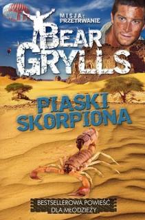 Misja: przetrwanie - Piaski skorpiona - Bear Grylls
