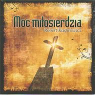 MOC MIŁOSIERDZIA Robert Kasprowicz - CD
