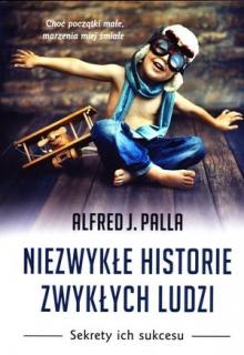 Niezwykłe historie zwykłych ludzi - Alfred J. Palla