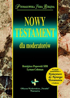 Nowy Testament dla Moderatorów - wydanie uzupełnione o komentarze do Nowego Testamentu w kolorze - Remigiusz Popowski SDB - Lyman Coleman