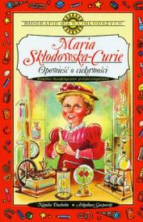 Opowieść o ciekawości - Maria Skłodowska-Curie