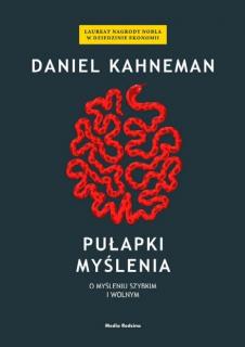 Pułapki myślenia. O myśleniu szybkim i wolnym - Kahneman Daniel