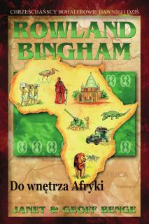 ROWLAND BINGHAM: Do wnętrza Afryki - J. i G. Benge