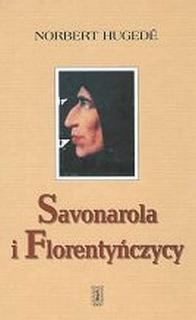 Savonarola i Florentyńczycy - Norbert Hugedé