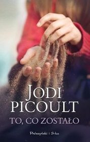 To, co zostało - Jodi Picoult