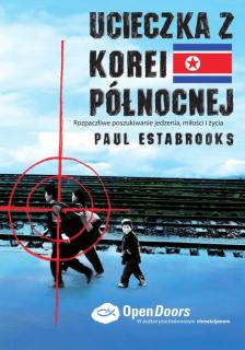 Ucieczka z Korei Północnej - Paul Estabrooks