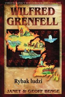 "Wilfred Grenfell - Rybak ludzi" - J. i G. Benge