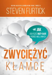 ZWYCIĘŻYĆ KŁAMCĘ. Jak usłyszeć Boży głos pośród wielu innych - Steven Furtick