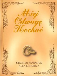 Fireproof - Miej odwagę kochać - Stephen Kendrick, Alex Kendrick