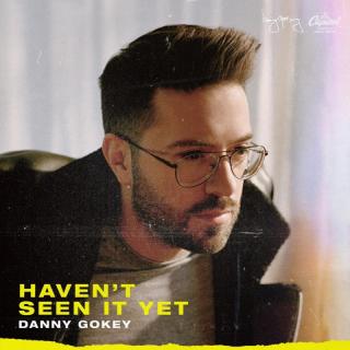 Gokey, Danny - Haven't Seen It Yet